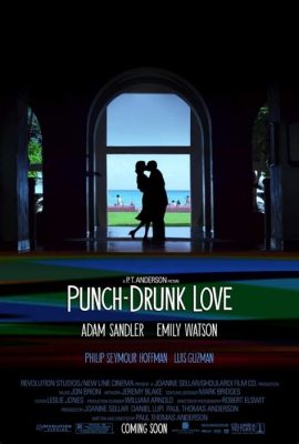 Punch-Drunk Love: Een chaotische komedie vol liefdeswoede en bizarre humor!